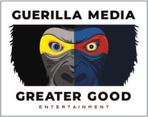 Guerilla Media and Greater Good Entertainment